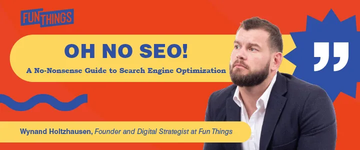 Oh No SEO! A No-Nonsense Guide to Search Engine Optimization