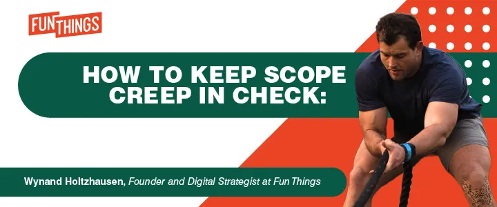 How to Keep Scope Creep in Check: A Developer's Survival Guide